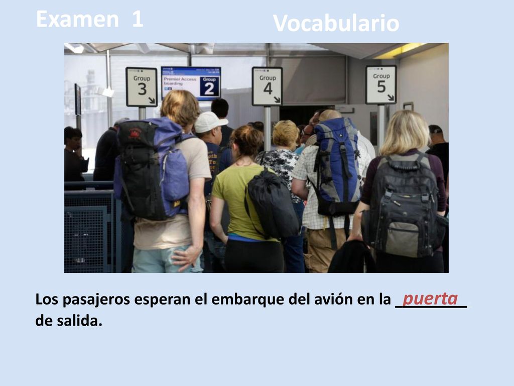 Examen 1 Vocabulario. Los pasajeros esperan el embarque del avión en la puerta .