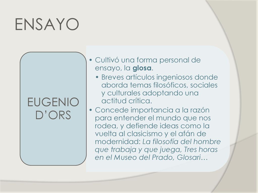 ENSAYO EUGENIO D’ORS Cultivó una forma personal de ensayo, la glosa.