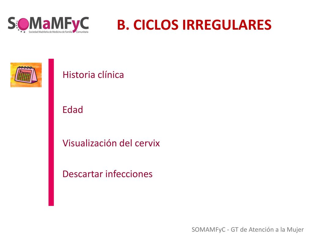 B. CICLOS IRREGULARES Historia clínica Edad Visualización del cervix