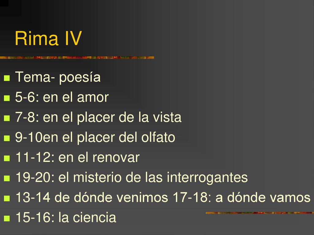 Rima IV Tema- poesía 5-6: en el amor 7-8: en el placer de la vista