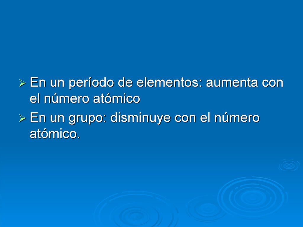 En un período de elementos: aumenta con el número atómico