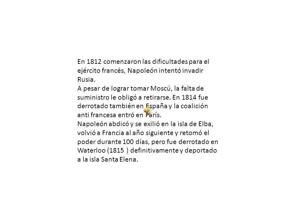 En 1812 comenzaron las dificultades para el ejército francés, Napoleón intentó invadir Rusia.