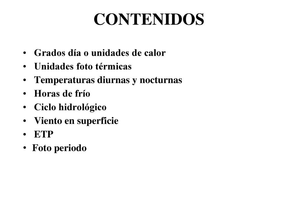 CONTENIDOS Grados día o unidades de calor Unidades foto térmicas