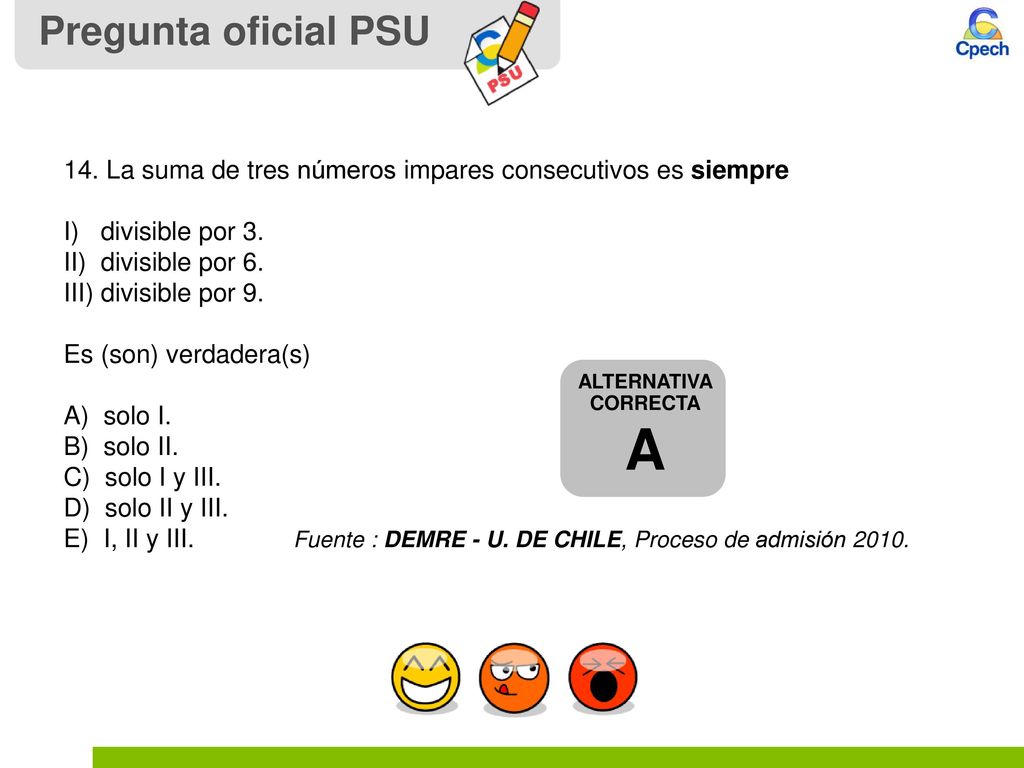 Pregunta oficial PSU 14. La suma de tres números impares consecutivos es siempre. I) divisible por 3.