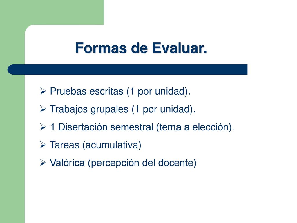 Formas de Evaluar. Pruebas escritas (1 por unidad).