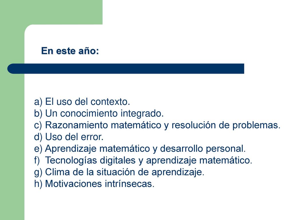 En este año: El uso del contexto. Un conocimiento integrado. Razonamiento matemático y resolución de problemas.