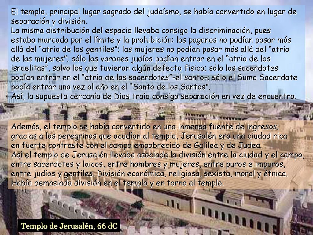 El templo, principal lugar sagrado del judaísmo, se había convertido en lugar de separación y división.
