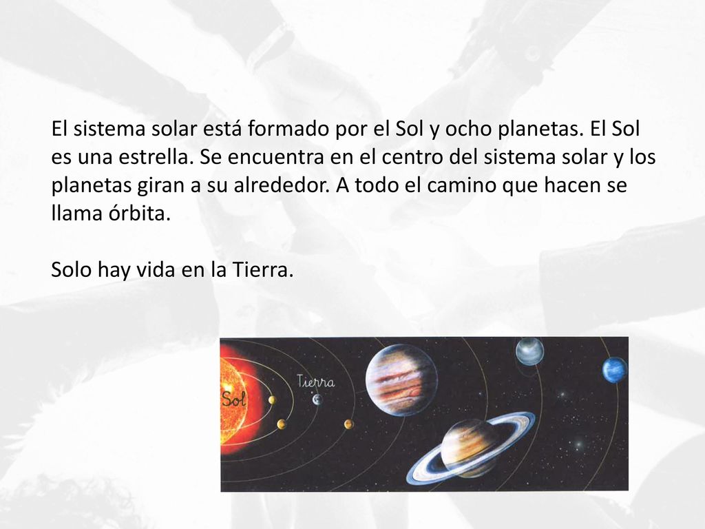 El sistema solar está formado por el Sol y ocho planetas