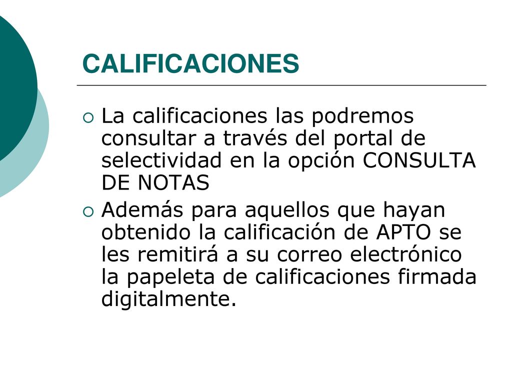 CALIFICACIONES La calificaciones las podremos consultar a través del portal de selectividad en la opción CONSULTA DE NOTAS.