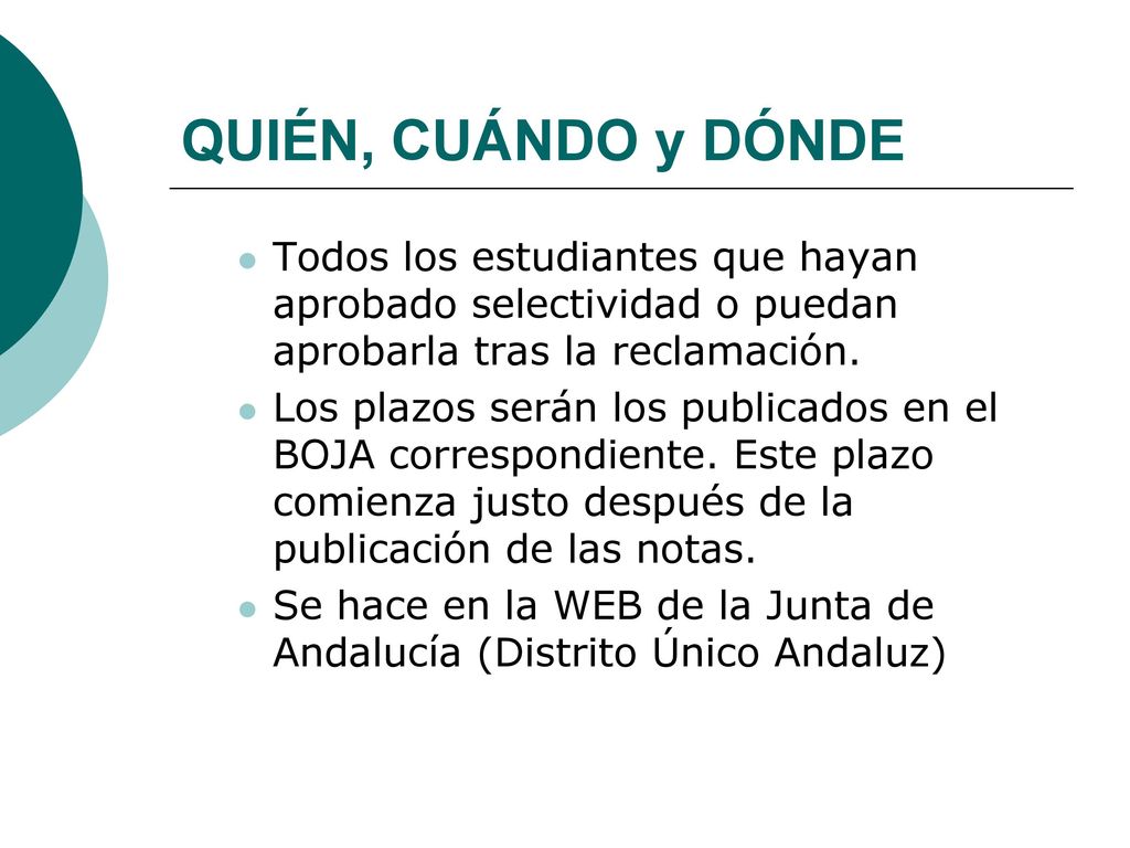 QUIÉN, CUÁNDO y DÓNDE Todos los estudiantes que hayan aprobado selectividad o puedan aprobarla tras la reclamación.