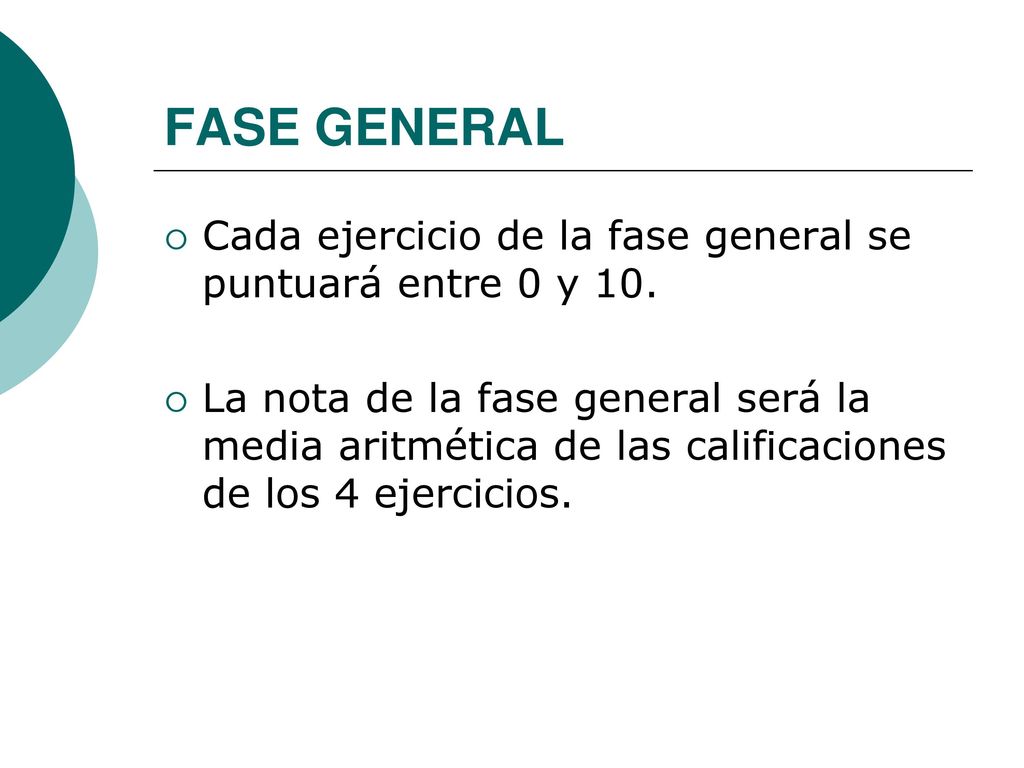 FASE GENERAL Cada ejercicio de la fase general se puntuará entre 0 y 10.