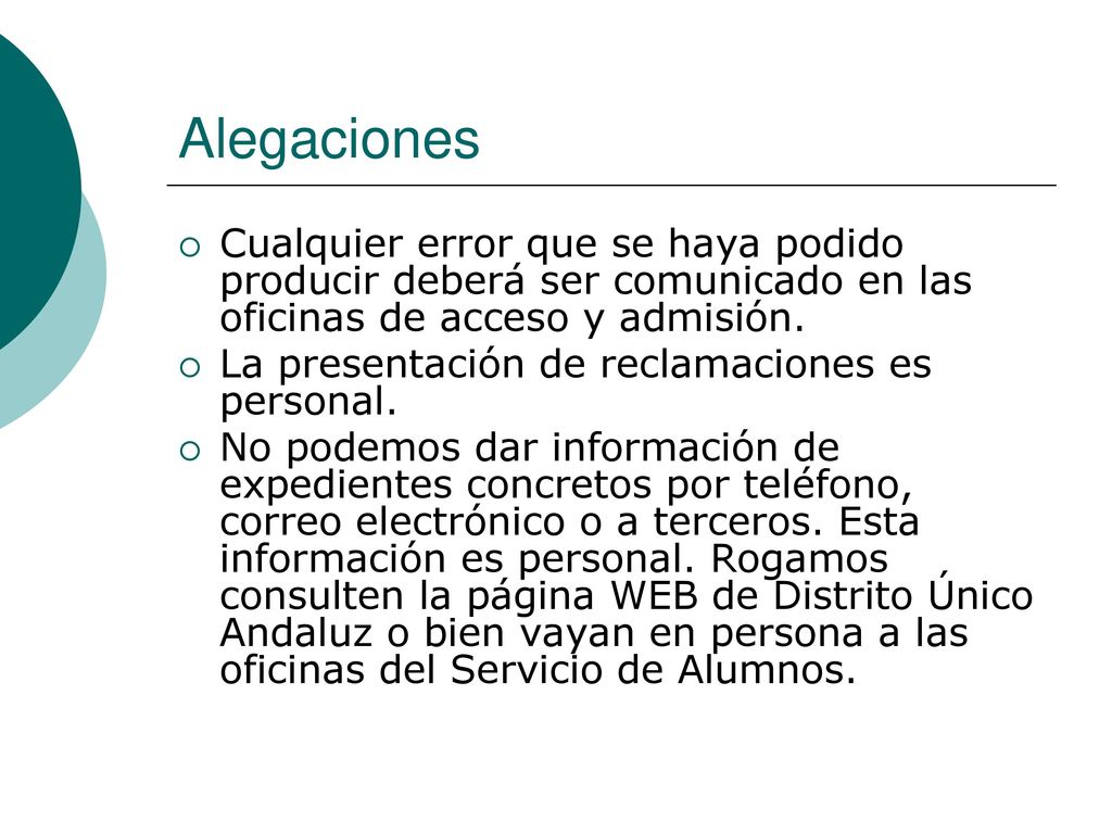Alegaciones Cualquier error que se haya podido producir deberá ser comunicado en las oficinas de acceso y admisión.