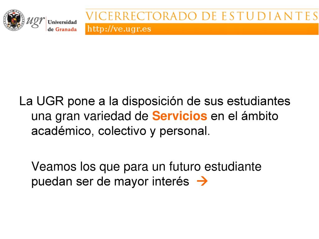 La UGR pone a la disposición de sus estudiantes una gran variedad de Servicios en el ámbito académico, colectivo y personal.