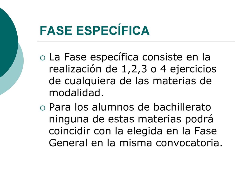 FASE ESPECÍFICA La Fase específica consiste en la realización de 1,2,3 o 4 ejercicios de cualquiera de las materias de modalidad.