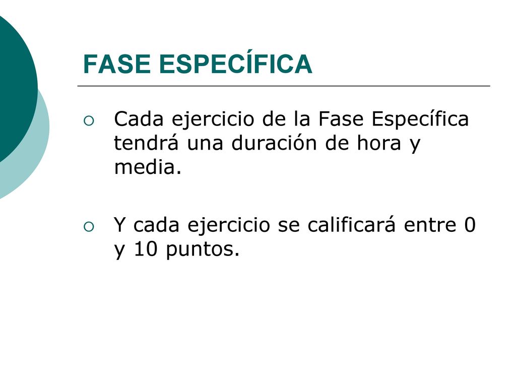 FASE ESPECÍFICA Cada ejercicio de la Fase Específica tendrá una duración de hora y media.