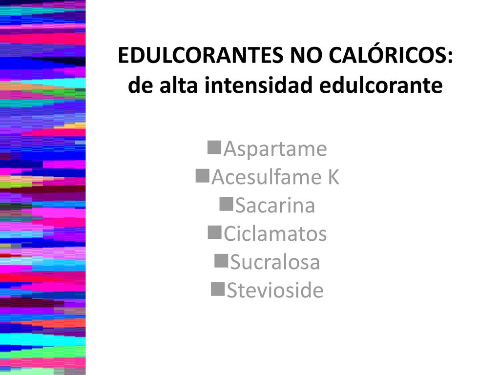 EDULCORANTES NO CALÓRICOS: de alta intensidad edulcorante