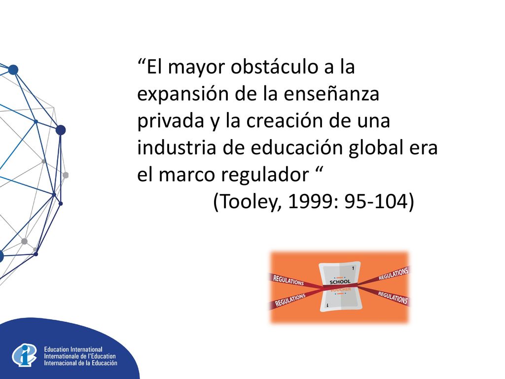 El mayor obstáculo a la expansión de la enseñanza privada y la creación de una industria de educación global era el marco regulador