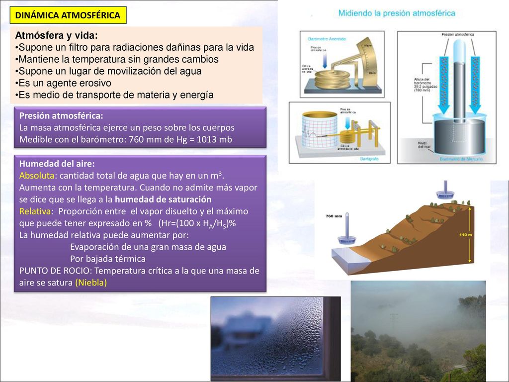 DINÁMICA ATMOSFÉRICA Atmósfera y vida: Supone un filtro para radiaciones dañinas para la vida. Mantiene la temperatura sin grandes cambios.