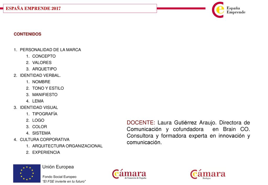 ESPAÑA EMPRENDE 2017 CONTENIDOS. PERSONALIDAD DE LA MARCA. CONCEPTO. VALORES. ARQUETIPO. IDENTIDAD VERBAL.