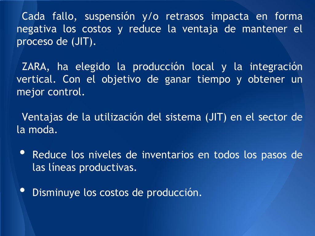 Cada fallo, suspensión y/o retrasos impacta en forma negativa los costos y reduce la ventaja de mantener el proceso de (JIT).
