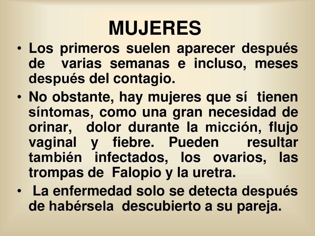 MUJERES Los primeros suelen aparecer después de varias semanas e incluso, meses después del contagio.