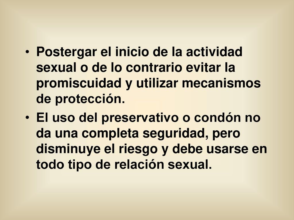 Postergar el inicio de la actividad sexual o de lo contrario evitar la promiscuidad y utilizar mecanismos de protección.