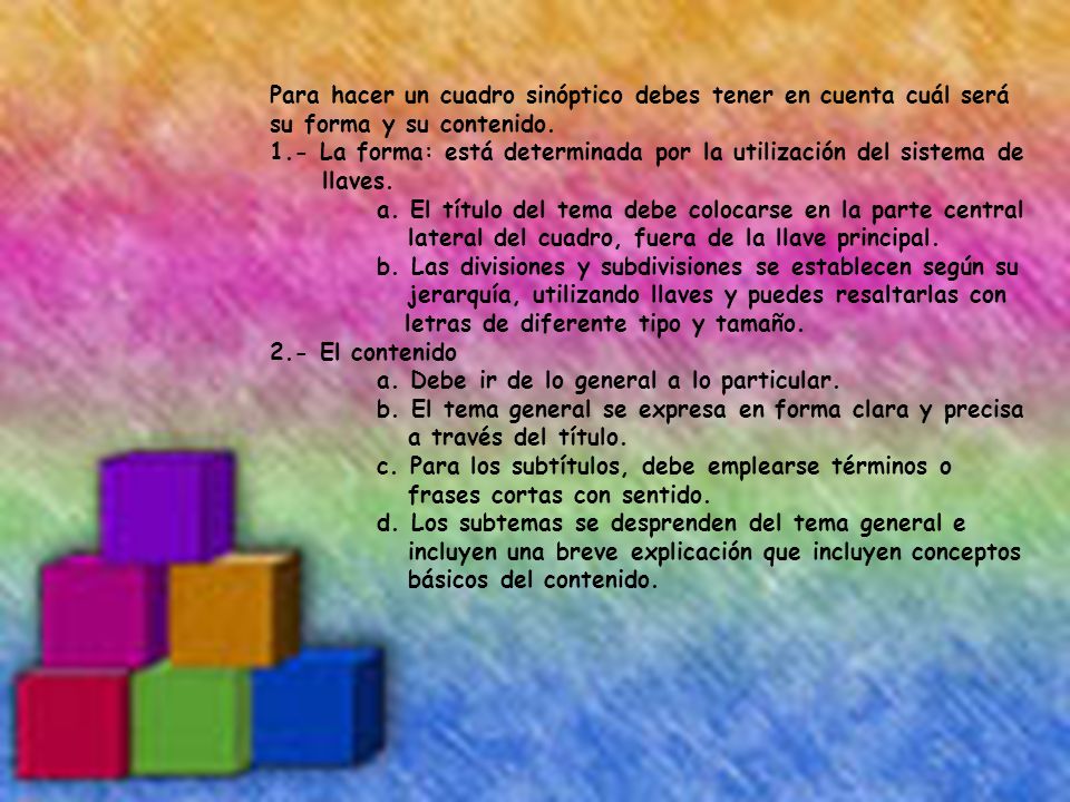Para hacer un cuadro sinóptico debes tener en cuenta cuál será su forma y su contenido.