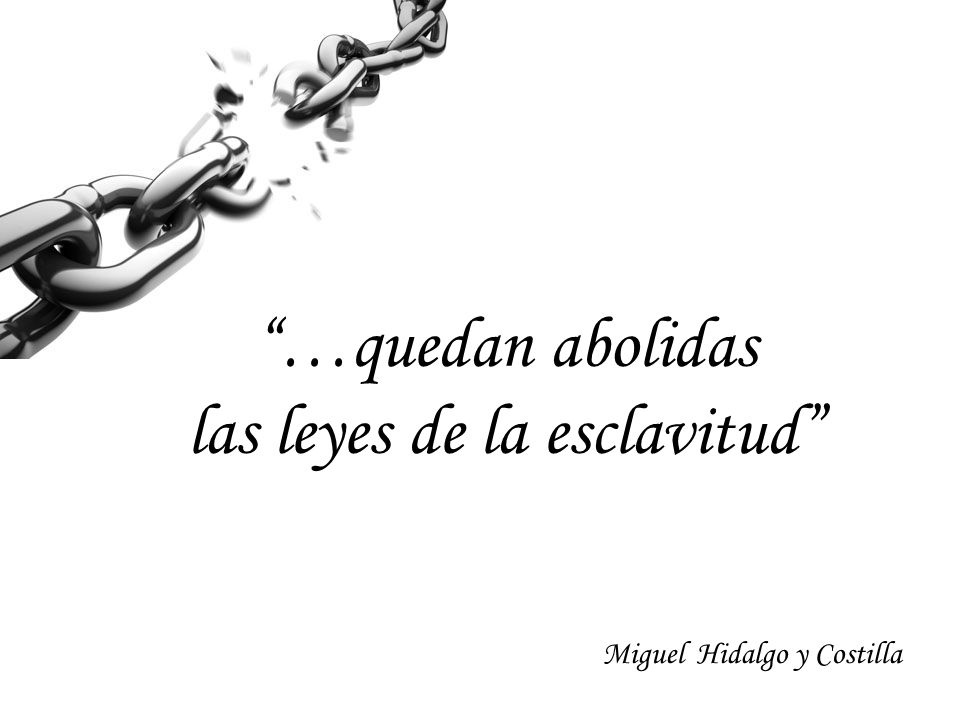 …quedan abolidas las leyes de la esclavitud