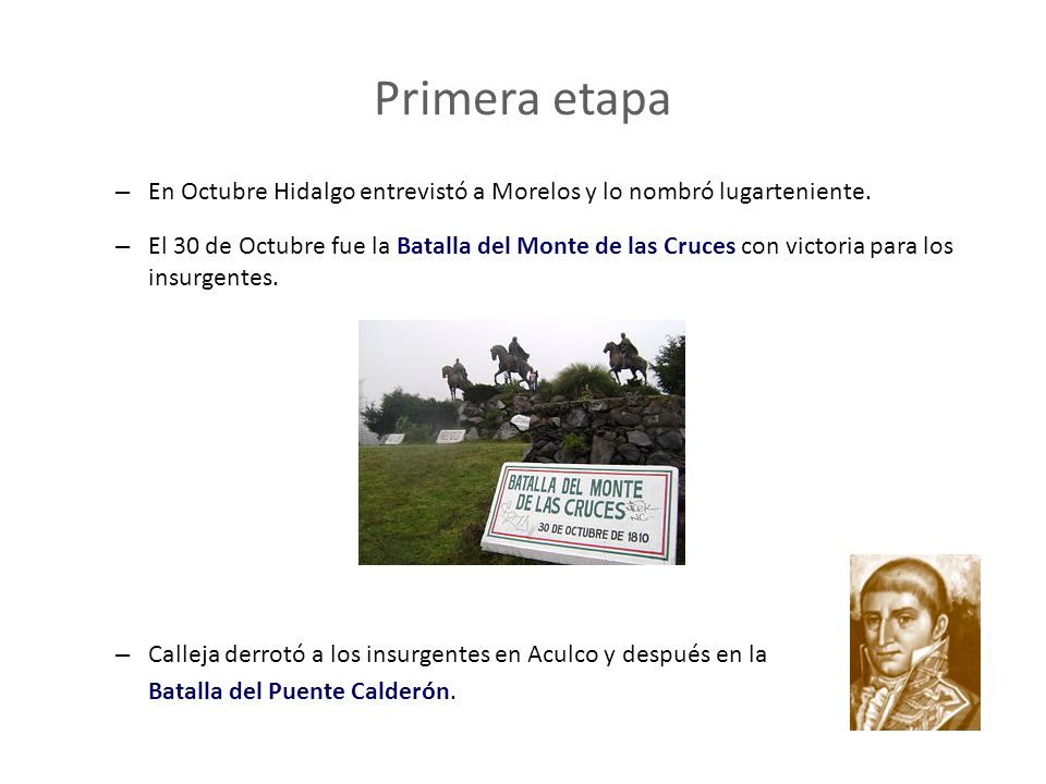 Primera etapa En Octubre Hidalgo entrevistó a Morelos y lo nombró lugarteniente.