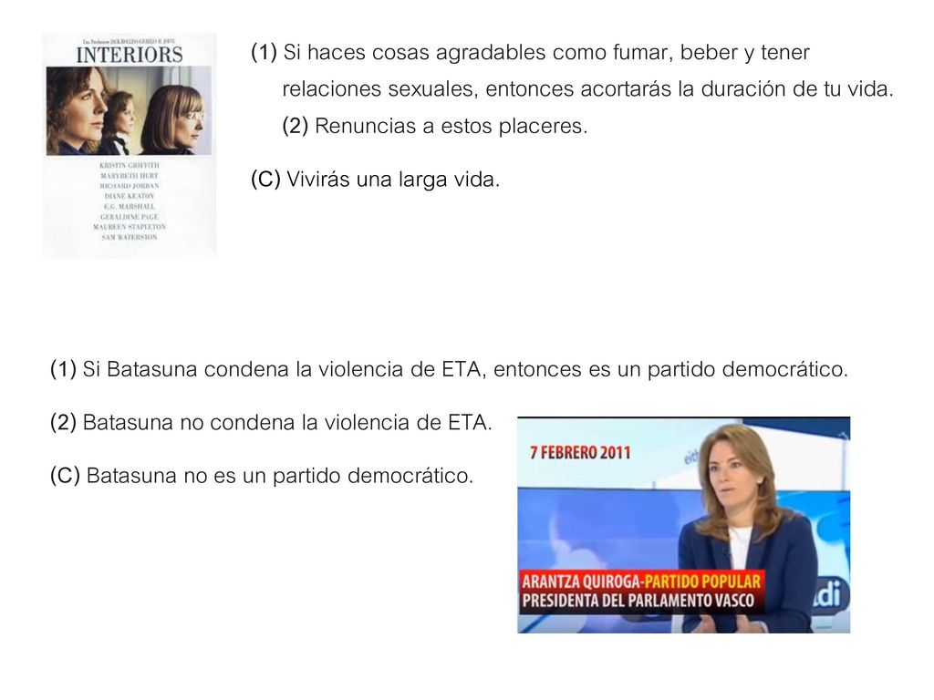 (1) Si haces cosas agradables como fumar, beber y tener relaciones sexuales, entonces acortarás la duración de tu vida. (2) Renuncias a estos placeres.
