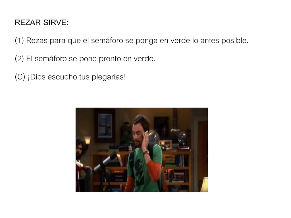 REZAR SIRVE: (1) Rezas para que el semáforo se ponga en verde lo antes posible. (2) El semáforo se pone pronto en verde.