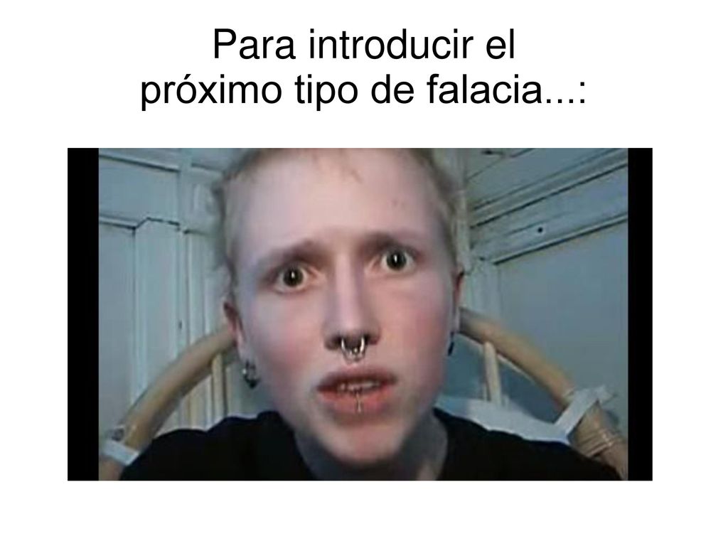 Para introducir el próximo tipo de falacia...: