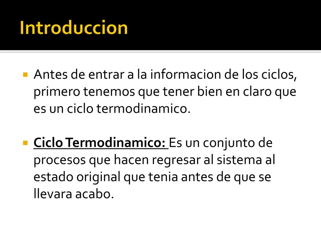 Introduccion Antes de entrar a la informacion de los ciclos, primero tenemos que tener bien en claro que es un ciclo termodinamico.