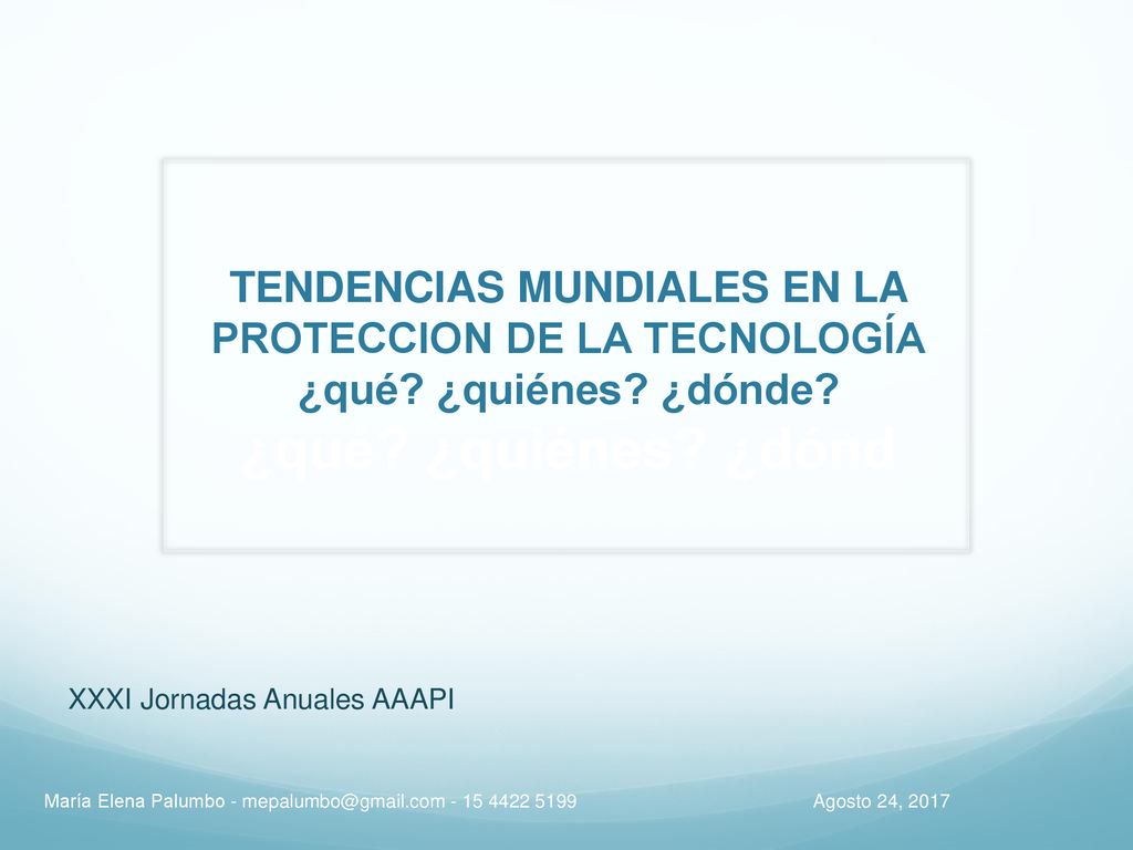 TENDENCIAS MUNDIALES EN LA PROTECCION DE LA TECNOLOGÍA ¿qué. ¿quiénes