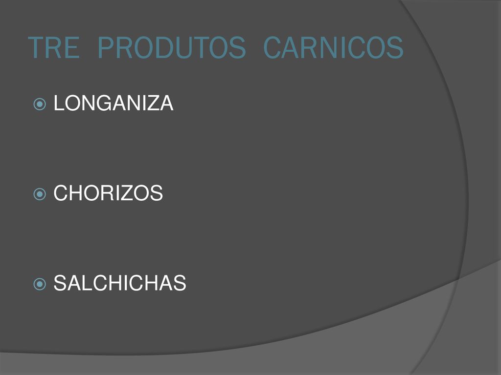 TRE PRODUTOS CARNICOS LONGANIZA CHORIZOS SALCHICHAS