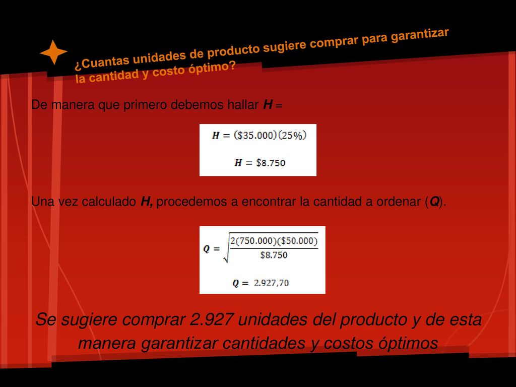 ¿Cuantas unidades de producto sugiere comprar para garantizar la cantidad y costo óptimo