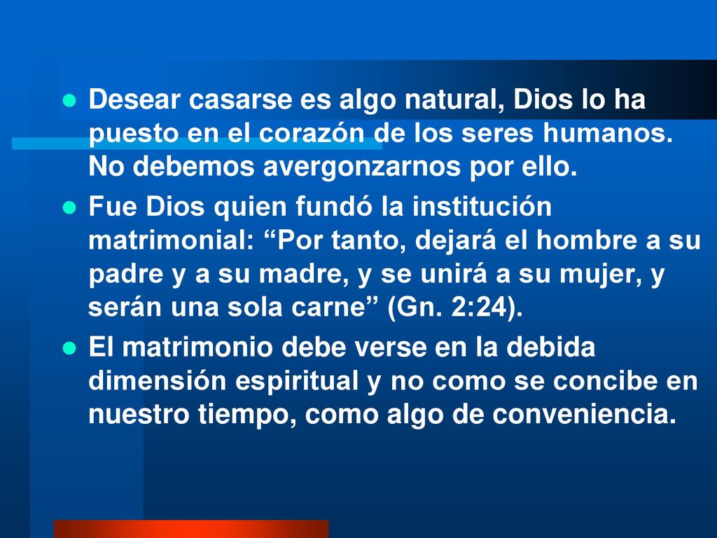 Desear casarse es algo natural, Dios lo ha puesto en el corazón de los seres humanos. No debemos avergonzarnos por ello.