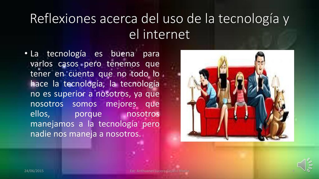 Reflexiones acerca del uso de la tecnología y el internet