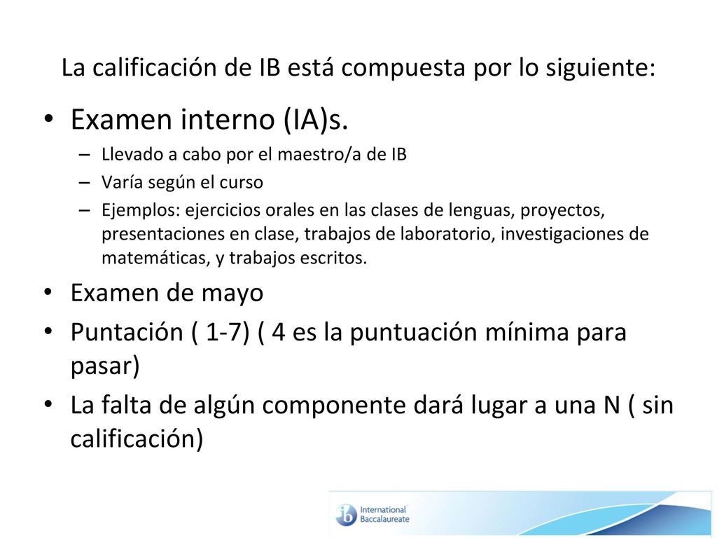 La calificación de IB está compuesta por lo siguiente: