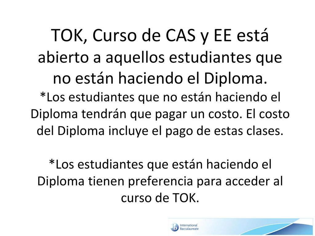 TOK, Curso de CAS y EE está abierto a aquellos estudiantes que no están haciendo el Diploma.