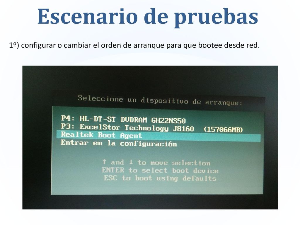 Escenario de pruebas 1º) configurar o cambiar el orden de arranque para que bootee desde red.