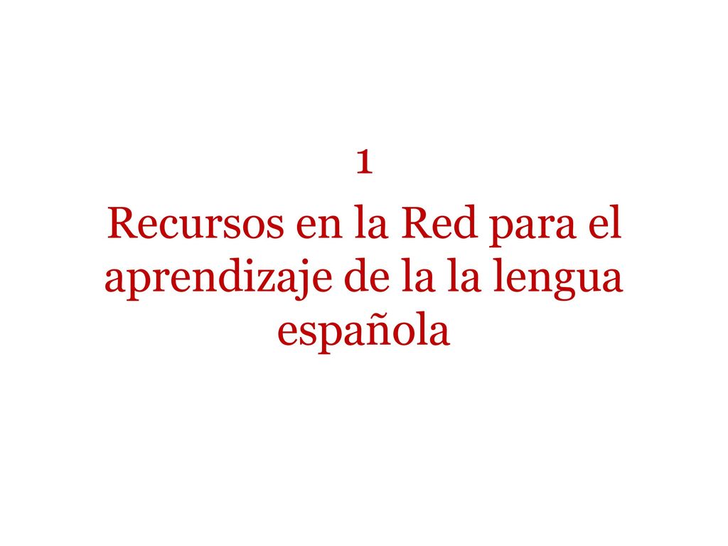 1 Recursos en la Red para el aprendizaje de la la lengua española
