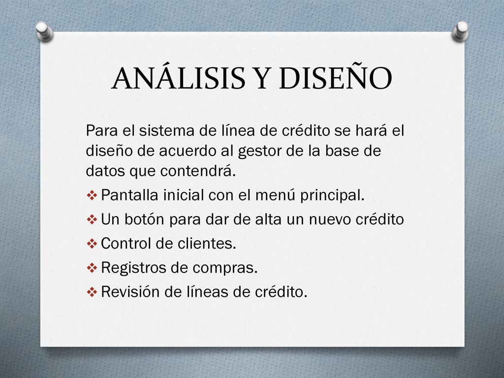 ANÁLISIS Y DISEÑO Para el sistema de línea de crédito se hará el diseño de acuerdo al gestor de la base de datos que contendrá.