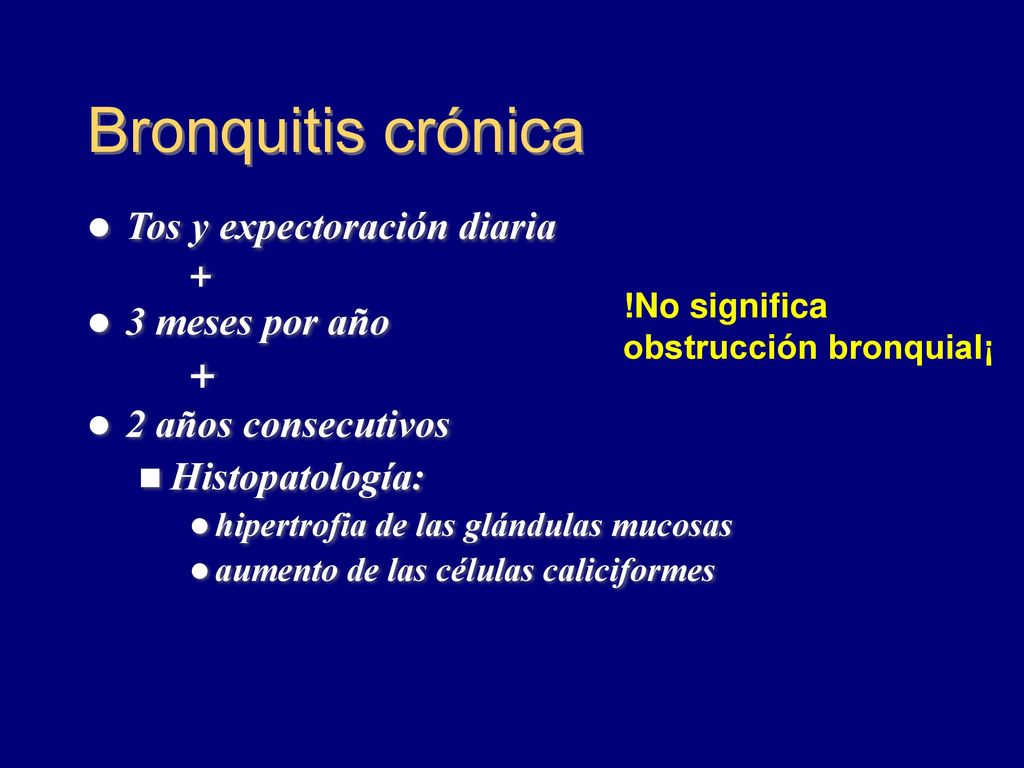 Bronquitis crónica Tos y expectoración diaria 3 meses por año