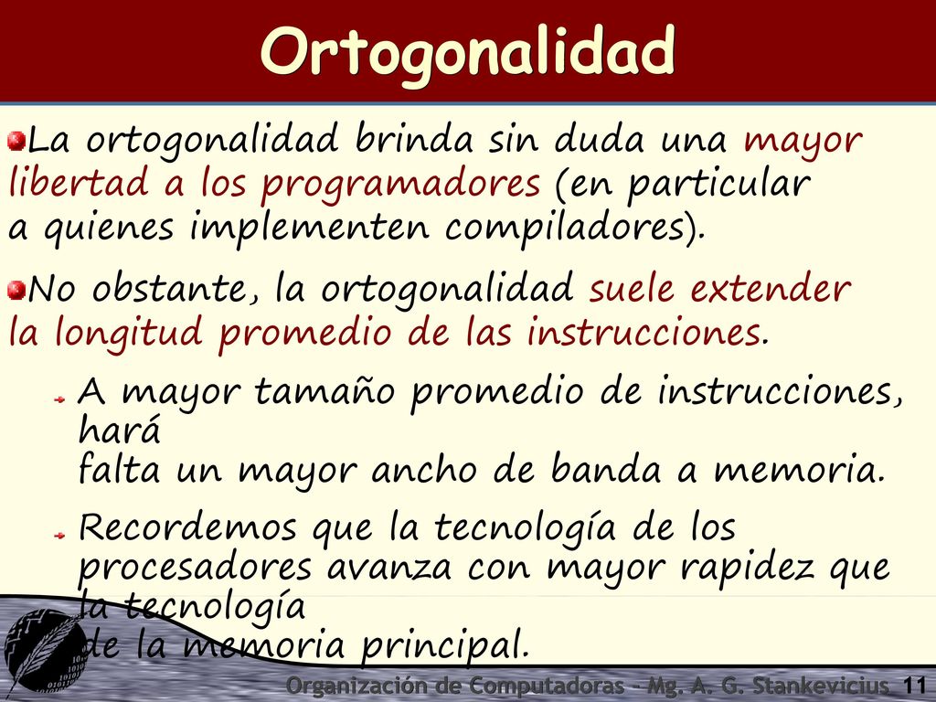 Ortogonalidad La ortogonalidad brinda sin duda una mayor libertad a los programadores (en particular a quienes implementen compiladores).