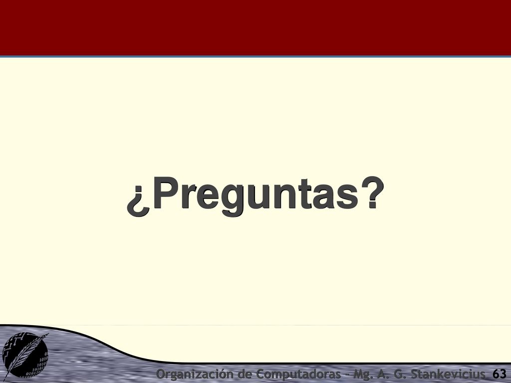 ¿Preguntas Organización de Computadoras - Mg. A. G. Stankevicius
