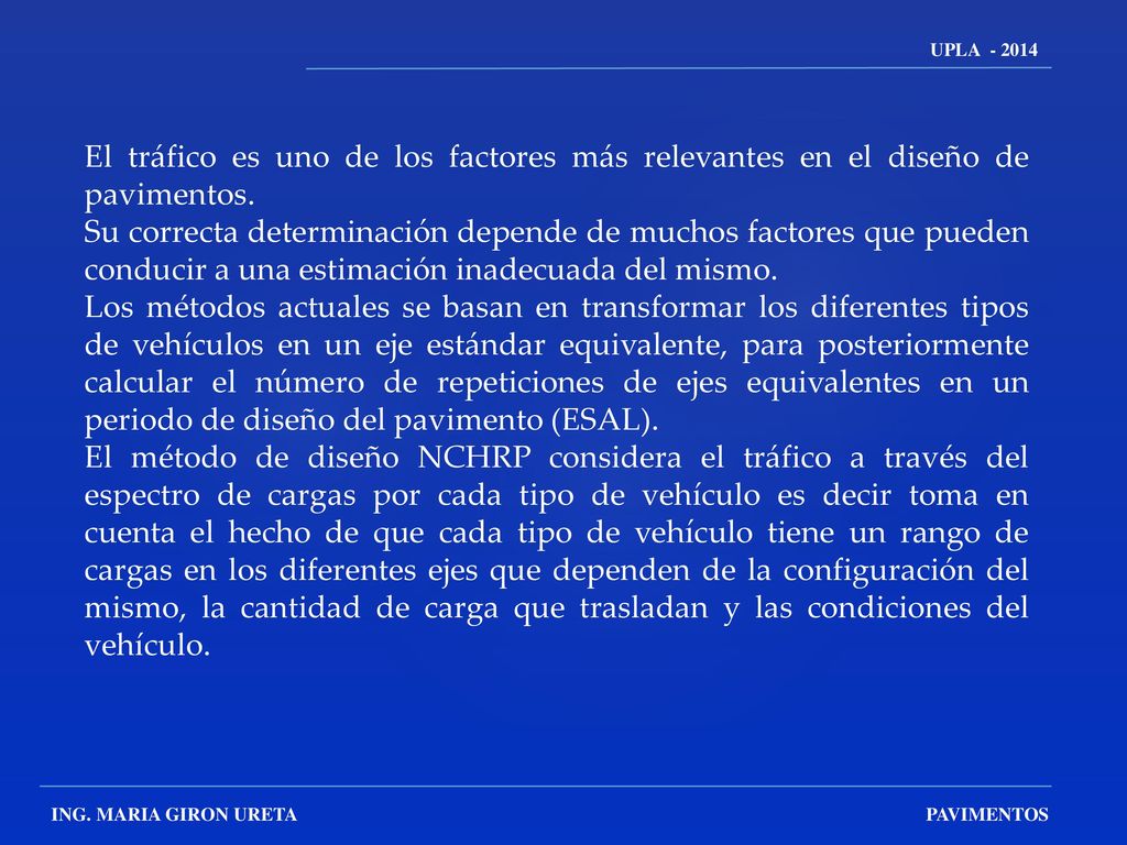 UPLA 2013 UPLA El tráfico es uno de los factores más relevantes en el diseño de pavimentos.