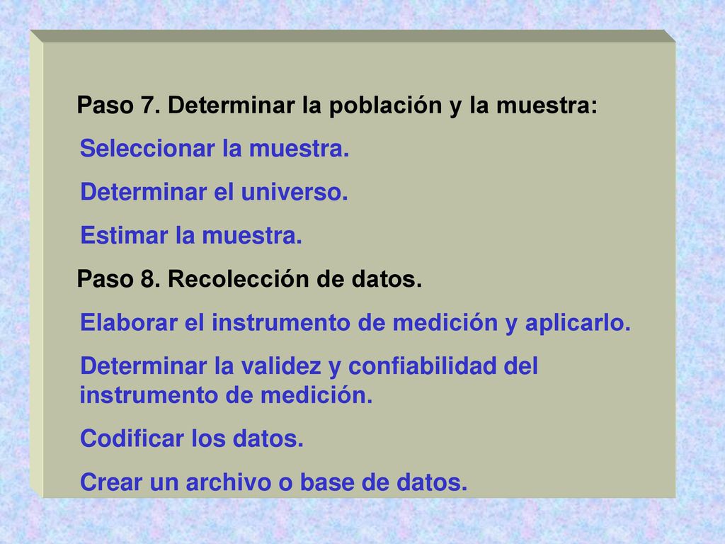 Paso 7. Determinar la población y la muestra: Seleccionar la muestra. Determinar el universo.