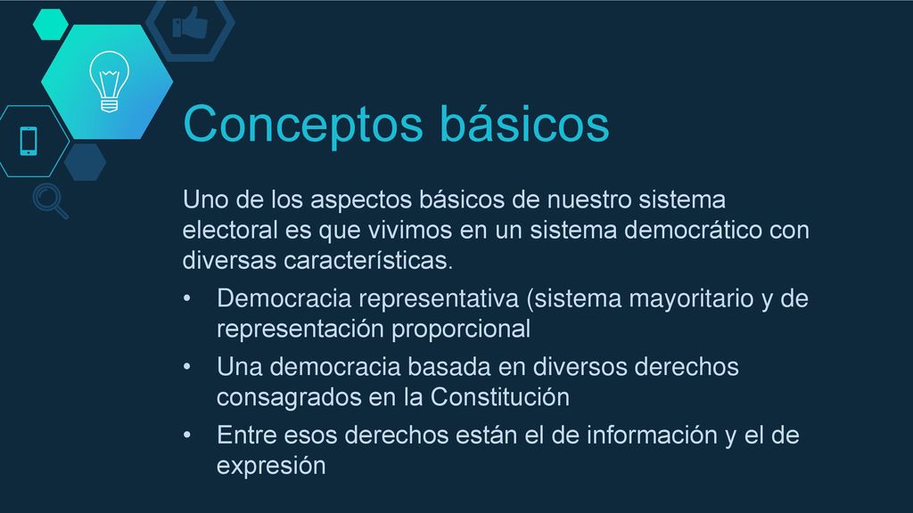 Conceptos básicos Uno de los aspectos básicos de nuestro sistema electoral es que vivimos en un sistema democrático con diversas características.