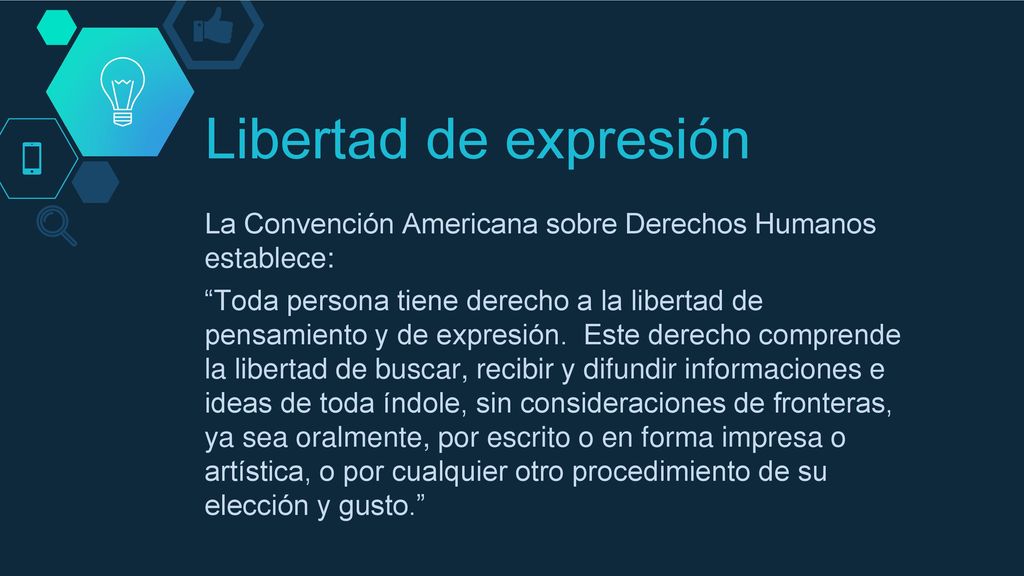 Libertad de expresión La Convención Americana sobre Derechos Humanos establece: